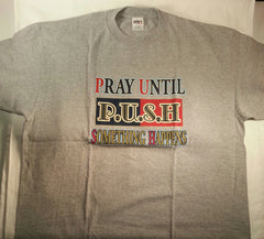 Pray Until Something Happens P.U.S.H