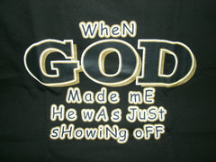 When God Made Me He Was Just Showing Off